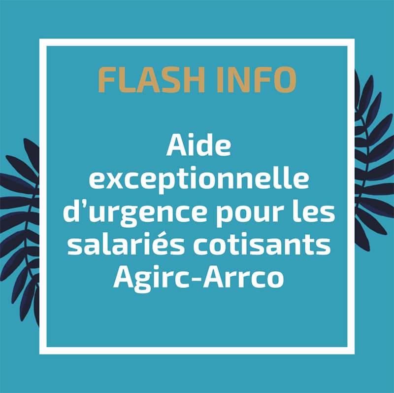 Aide exceptionnelle d’urgence pour les salariés cotisants Agirc-Arrco