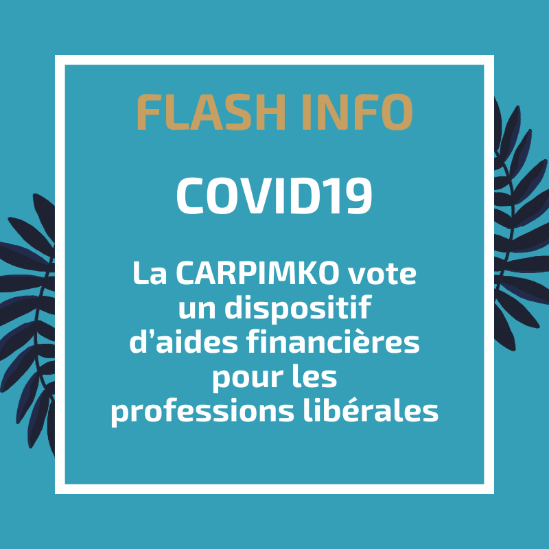 Covid 19 : La CARPIMKO vote un dispositif d’aides financières pour les professions libérales