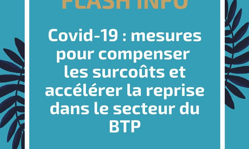 Covid-19 : mesures pour compenser les surcoûts et accélérer la reprise dans le secteur du BTP
