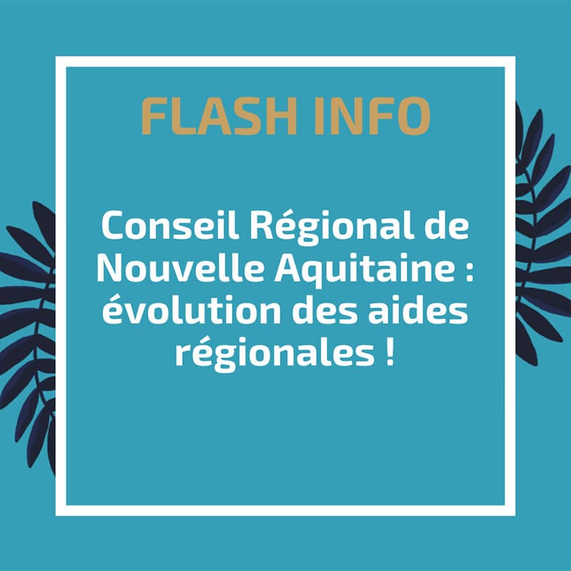 Conseil Régional de Nouvelle Aquitaine : évolution des aides régionales !