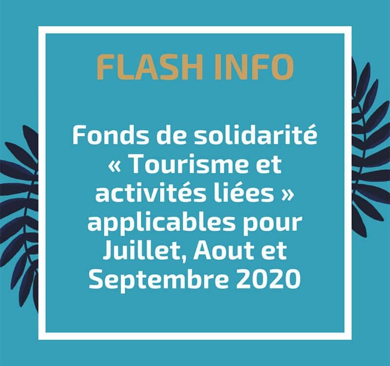 Fonds de solidarité « Tourisme et activités liées » applicables pour Juillet, Aout et Septembre 2020
