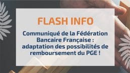 Communiqué de la Fédération Bancaire Française : adaptation des possibilités de remboursement du PGE !
