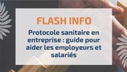 Protocole sanitaire en entreprise : guide pour aider les employeurs et salariés
