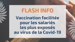 Vaccination facilitée pour les salariés les plus exposés au virus de la Covid-19