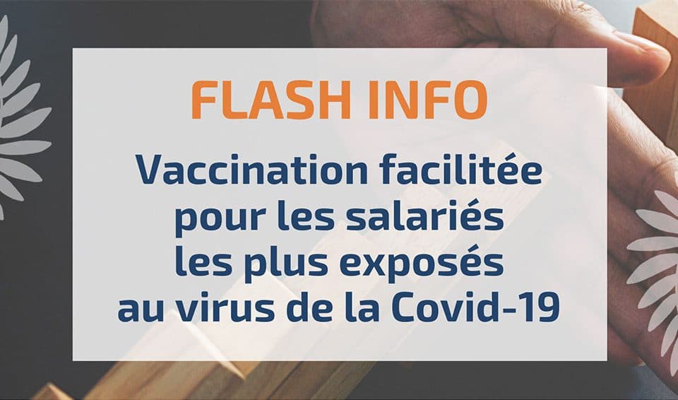 Vaccination facilitée pour les salariés les plus exposés au virus de la Covid-19
