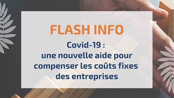 Covid-19 : une nouvelle aide pour compenser les coûts fixes des entreprises