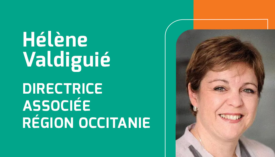 L'arrivée d'Hélène Valdiguie au poste de Directrice Associée Région Occitanie